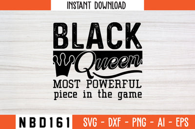 BLACK QUEEN MOST POWERFUL PIECE IN THE GAME Svg Design SVG Nbd161 