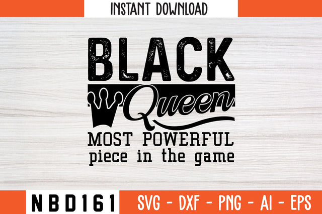 BLACK QUEEN MOST POWERFUL PIECE IN THE GAME Svg Design SVG Nbd161 