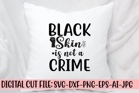 Black Skin Is Not A Crime SVG Cut File SVG Syaman 