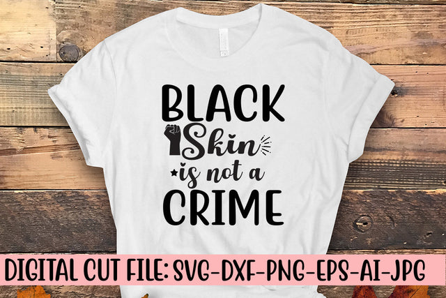Black Skin Is Not A Crime SVG Cut File SVG Syaman 