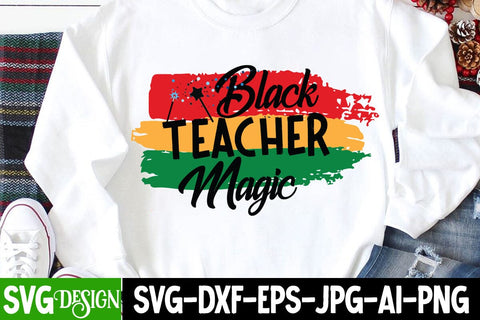 Black Teacher Magic SVG Cut File, Black History Month T-Shirt Design, black lives matter t-shirt bundles,greatest black history month bundles SVG BlackCatsMedia 