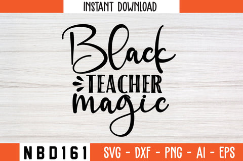 BLACK TEACHER MAGIC Svg Design SVG Nbd161 