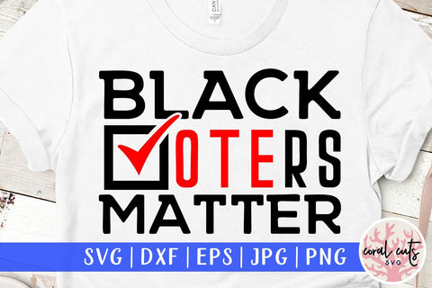 Black voters matter - US Election SVG EPS DXF PNG File SVG CoralCutsSVG 