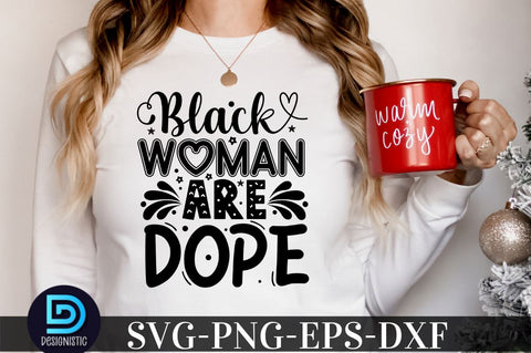 Black woman are dope, Black Woman SVG SVG DESIGNISTIC 