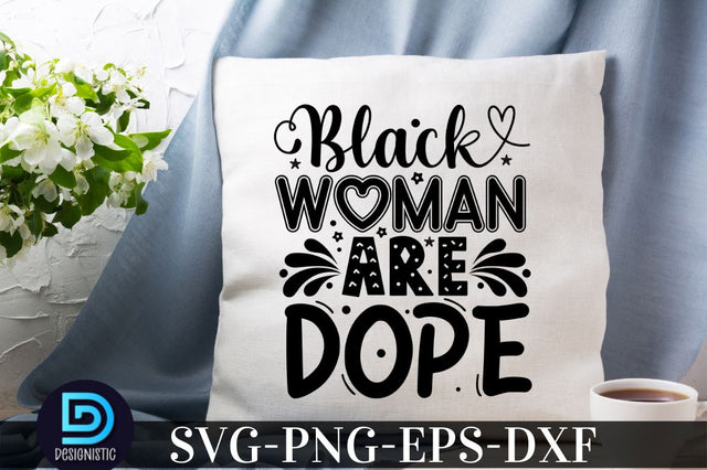 Black woman are dope, Black Woman SVG SVG DESIGNISTIC 