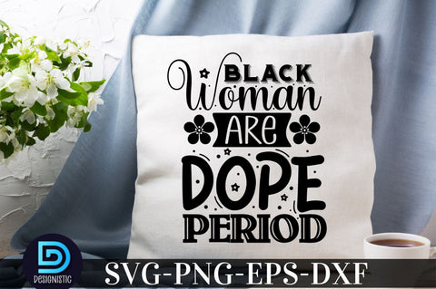 Black woman are dope period, Black Woman SVG SVG DESIGNISTIC 