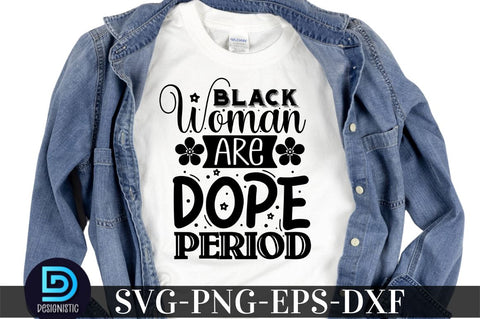 Black woman are dope period, Black Woman SVG SVG DESIGNISTIC 