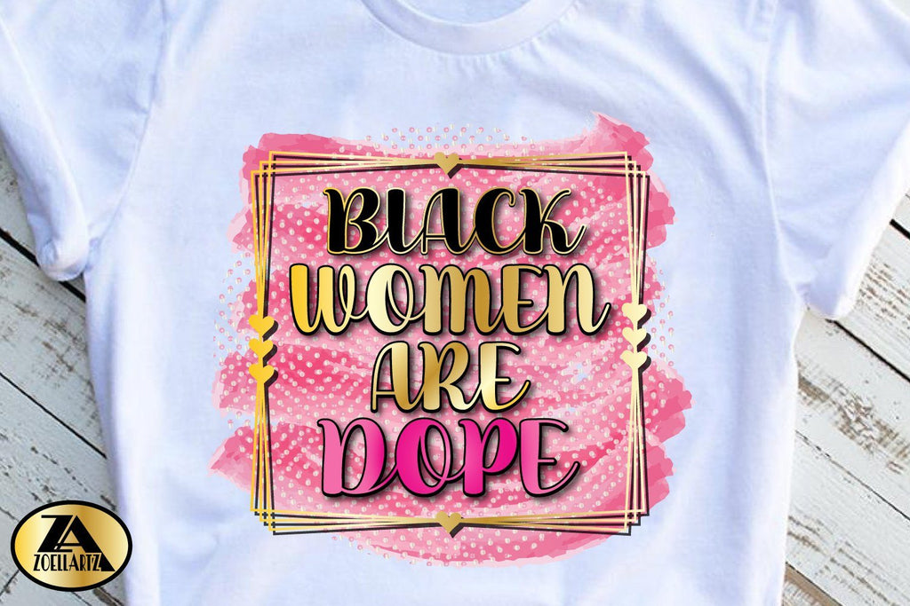 Black Woman PNG for Sublimation Black women are Dope PNG - So Fontsy