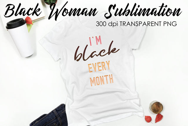 Black Woman Quotes Sublimation | T-Shirt Design | Black Woman Sublimation Sublimation Fly Design 
