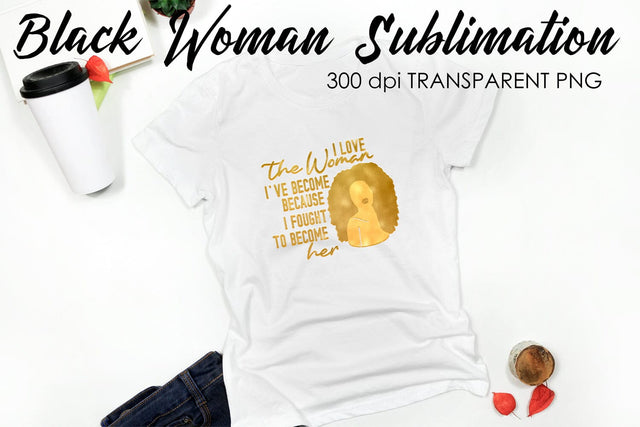 Black Woman Quotes Sublimation | T-Shirt Design | Black Woman Sublimation Sublimation Fly Design 