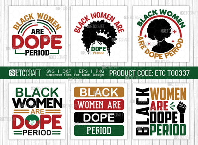 Black Women Are Dope Period SVG Bundle, Black Woman Svg, Black Queen Svg, Afro Lady Svg, Black History Svg, African American Svg, Afro Quote, ETC T00337 SVG ETC Craft 