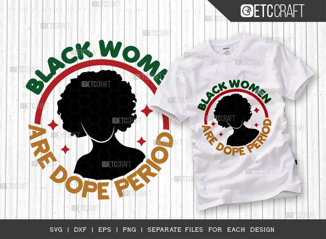 Black Women Are Dope Period SVG Cut File, Black Woman Svg, Black Queen Svg, Afro Lady Svg, Black History Svg, African American Svg, Afro Quote, ETC T00337 SVG ETC Craft 