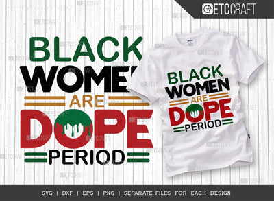 Black Women Are Dope Period SVG Cut File, Black Woman Svg, Black Queen Svg, Afro Lady Svg, Black History Svg, African American Svg, Afro Quote, ETC T00337 SVG ETC Craft 