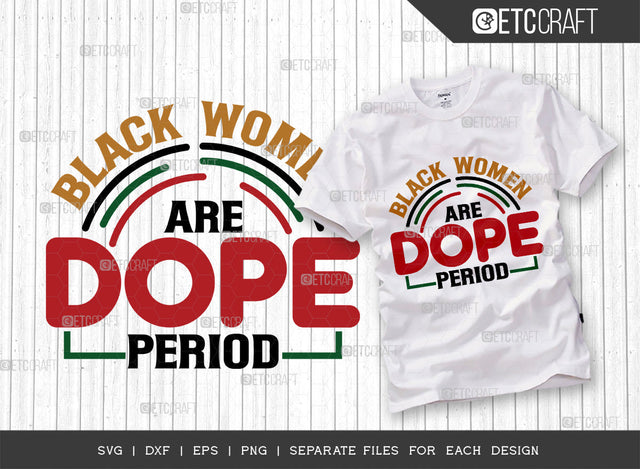 Black Women Are Dope Period SVG Cut File, Black Woman Svg, Black Queen Svg, Afro Lady Svg, Black History Svg, African American Svg, Afro Quote, ETC T00337 SVG ETC Craft 