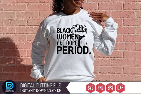 Black women are dope period SVG SVG DESIGNISTIC 
