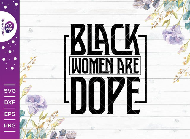 Black Women Are Dope SVG Cut File | Black Girl Magic Svg | Black Women Are Queens SVG | African Girl | African American T-shirt Design SVG Reinvent Art 