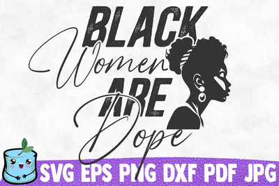 Black Women Are Dope SVG MintyMarshmallows 