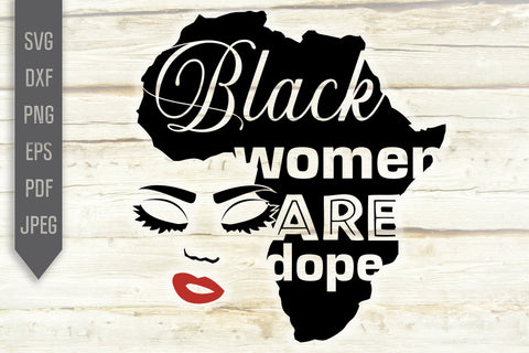 Black Women Are Dope Svg, png, dxf, eps. African Melanin Svg. Afro Queen Svg. Black Girl Svg. Black Queen Svg. African American. Africa Svg SVG Mint And Beer Creations 
