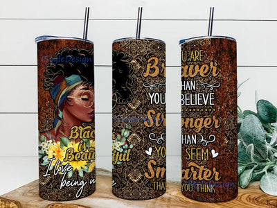 Black Women Braver Stronger Smarter Sublimation Skinny Tumbler Design, Straight & Tapered Sublimation Wrap Design, Tumbler PNG Sublimation iStyleDesign 
