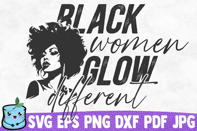 Black Women Glow Different SVG MintyMarshmallows 