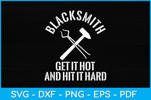 Blacksmith Get It Hot And Hit It Hard Funny Svg Cutting File SVG artprintfile 