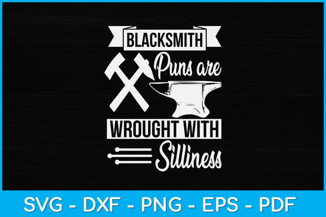 Blacksmith Puns Are Wrought With Silliness Svg Cutting File SVG artprintfile 