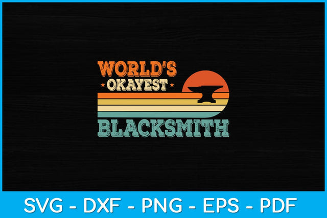 Blacksmith Retro Vintage World's Okayest Blacksmith Svg Cutting File SVG artprintfile 