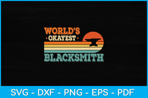 Blacksmith Retro Vintage World's Okayest Blacksmith Svg Cutting File SVG artprintfile 