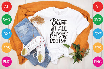 Blame It All On My Roots SVG CraftlabSvg29 