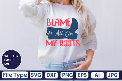 Blame It All On My Roots SVG Cut File SVG DesignPlante 503 