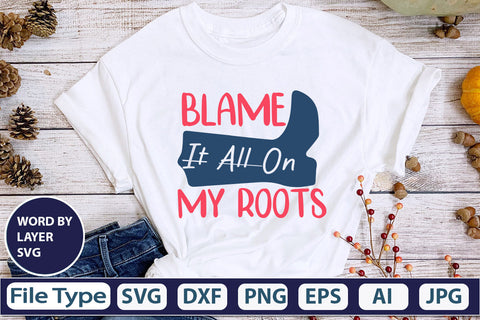Blame It All On My Roots SVG Cut File SVG DesignPlante 503 