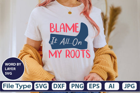 Blame It All On My Roots SVG Cut File SVG DesignPlante 503 