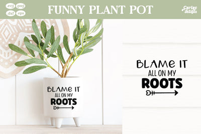 Blame it all on my Roots SVG | Funny Plant Pot SVG SVG Carla C Designs 