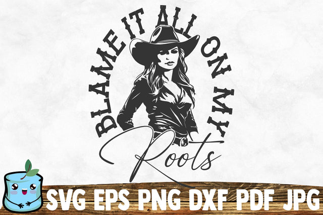 Blame It All On My Roots SVG MintyMarshmallows 