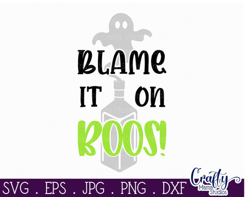 Blame It On Boos - Halloween Svg - Ghost Svg Cut File SVG Crafty Mama Studios 