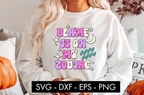 Blame It On My Zodiac SVG Bundle PNG Sublimation SVG Freeling Design House 