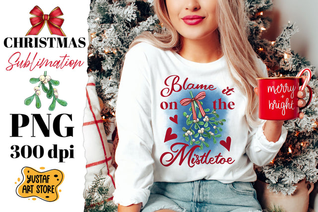 Blame it on the mistletoe. Christmas sublimation design Sublimation Yustaf Art Store 