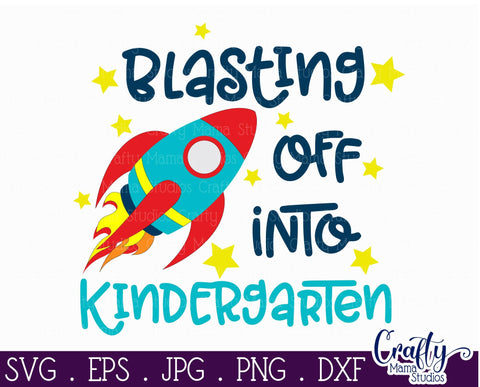 Blasting Off Into Kindergarten Svg - School Svg SVG Crafty Mama Studios 