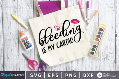 Bleeding is my cardio SVG SVG Regulrcrative 