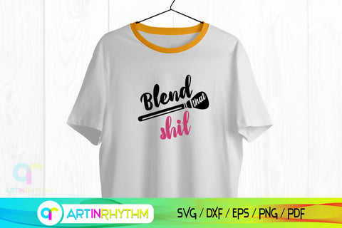 Blend that Shit Svg, Makeup Svg, Makeup Brush Svg, Makeup Clipart Svg SVG Artinrhythm shop 