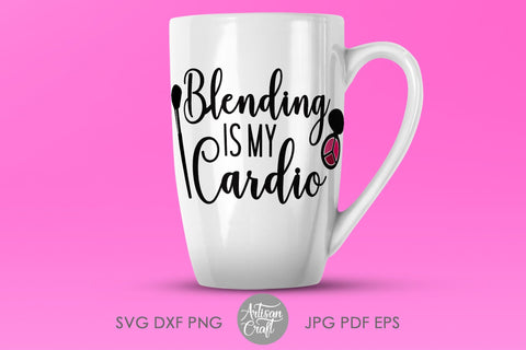 Blending is my cardio makeup quotes SVG and PNG SVG Artisan Craft SVG 