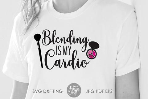 Blending is my cardio makeup quotes SVG and PNG SVG Artisan Craft SVG 