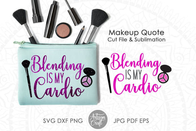 Blending is my cardio makeup quotes SVG and PNG SVG Artisan Craft SVG 