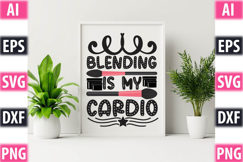Blending Is My Cardio SVG SVGista 