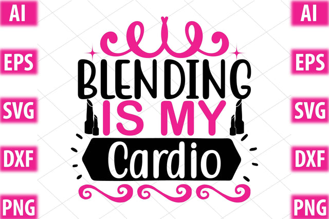 Blending Is My Cardio SVG SVGista 