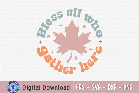 Bless all who gather here, Thanksgiving SVG SVG FiveStarCrafting 