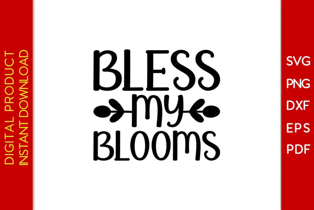 Bless My Blooms Flower Motivational SVG PNG PDF Cut File SVG Creativedesigntee 