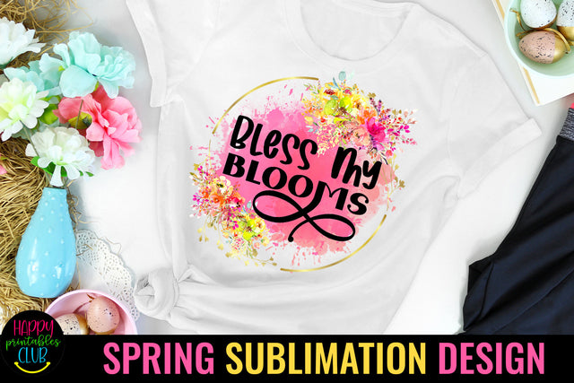 Bless My Blooms Spring Sublimation Design Idea- Spring PNG Sublimation Happy Printables Club 