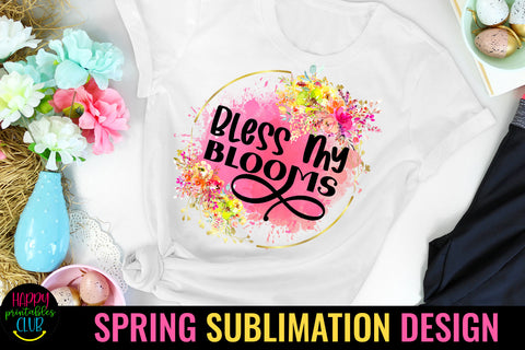 Bless My Blooms Spring Sublimation Design Idea- Spring PNG Sublimation Happy Printables Club 
