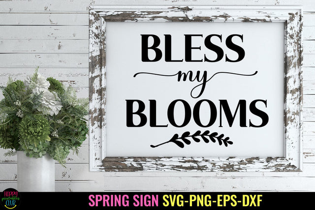 Bless My Blooms Spring SVG I Spring Door Sign SVG SVG Happy Printables Club 